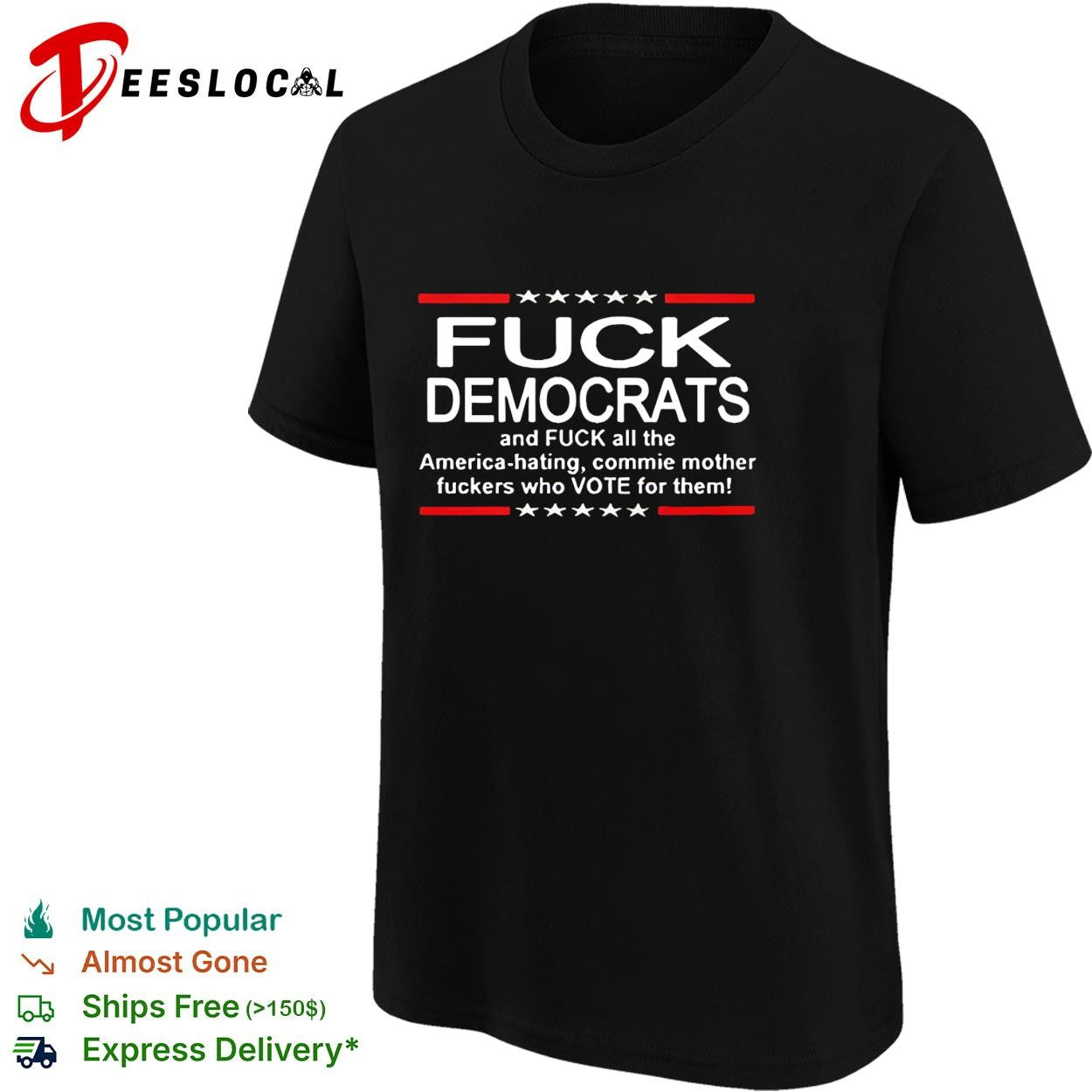 Fuck democrats and fuck all the commie mother fuckers shirt