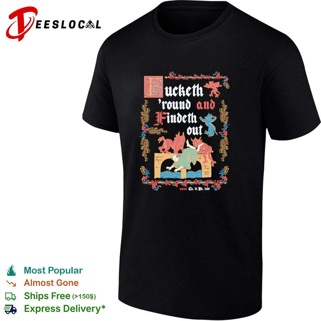 Fucketh round and findeth out Medieval art shirt