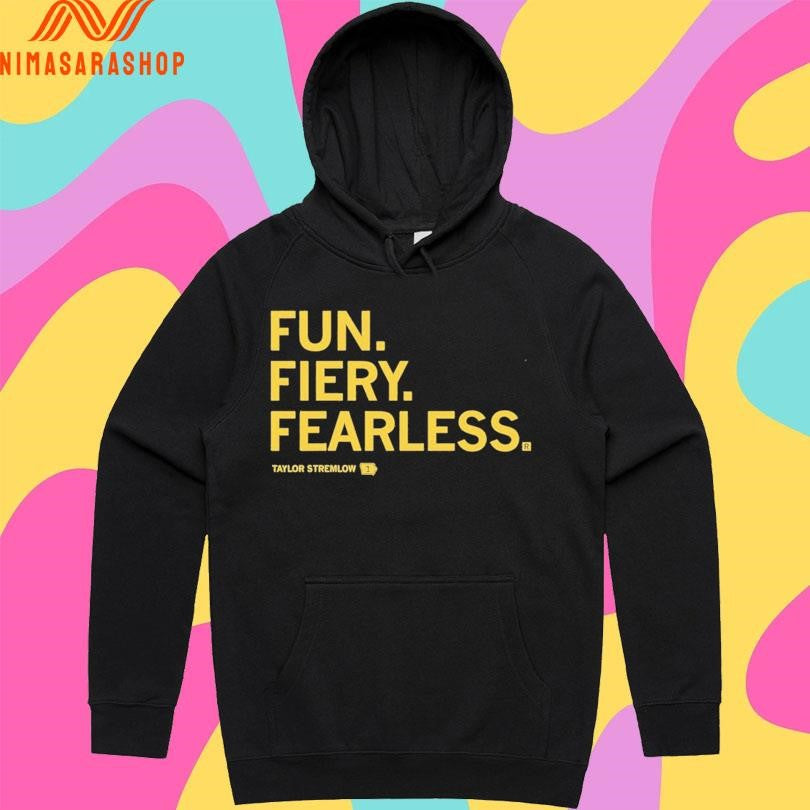 Fun Fiery Fearless Taylor Stremlow Shirts