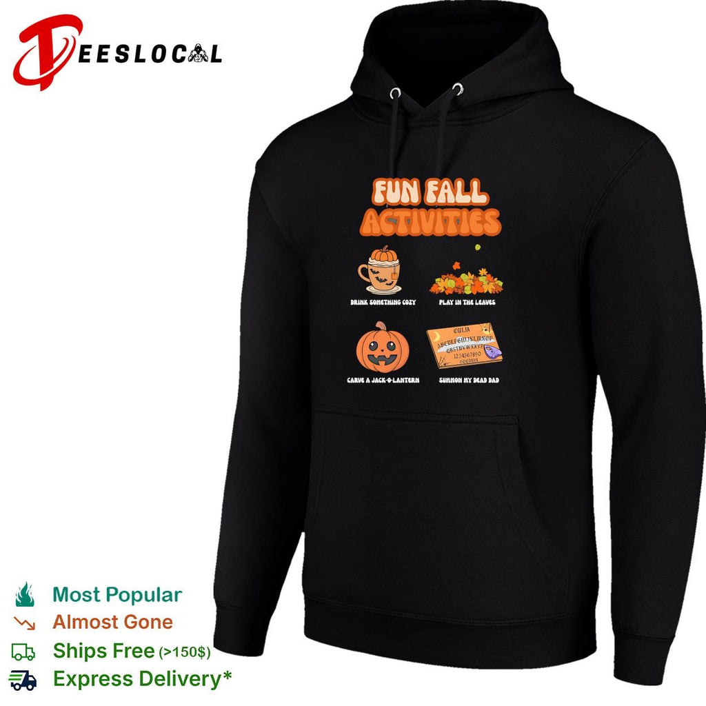 Fun fall activities drink cozy play in leaves carve jack-o-lantern summon my dead dad shirt