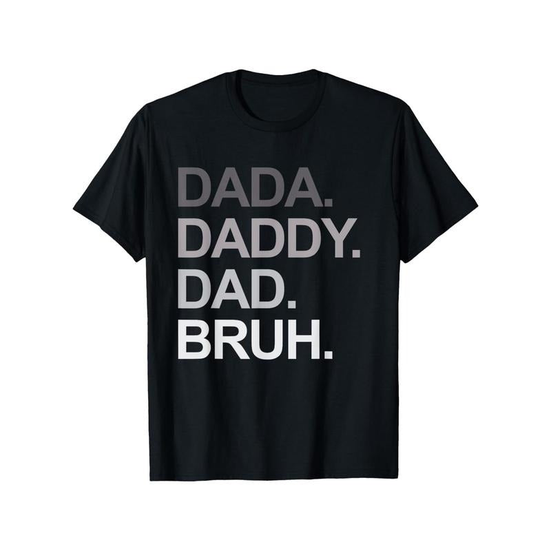Funny 'Dada Daddy Dad Bruh'  T-Shirt