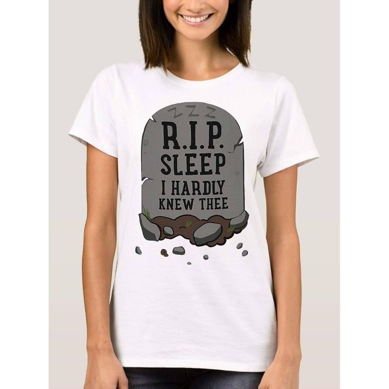 Funny "R.I.P. Sleep I Hardly Knew Thee" Women's Short Sleeve T-Shirt - White Casual Humor Graphic Tee with Tombstone...
