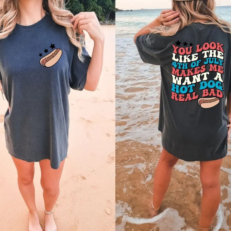 Funny 4th July Shirt, Hot Dog Lover Shirts, You Look Like The 4th Of July Makes Me Want A Hot Dog Real Bad Shirt Hoodie...