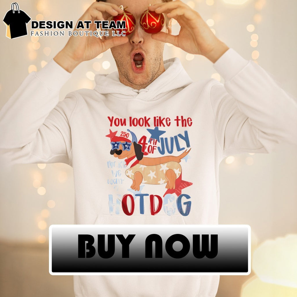 Funny 4th of July Hotdog Dog you look like the 4th of July make me want a hotdog shirt
