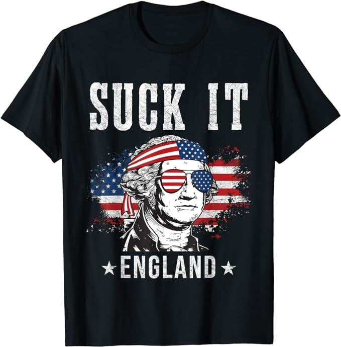 Funny 4th July Shirts Suck England Funny 4th July George Washington Funny Menswear Top Shirt Hoodie Sweatshirt