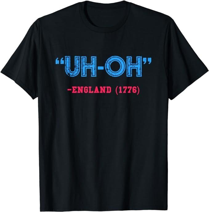 Funny 4th of July Shirts For Men, Uh-Oh England 1776 T-Shirt Menswear Top Casual Cotton Hoodie Sweatshirt | PrintMintTees.com