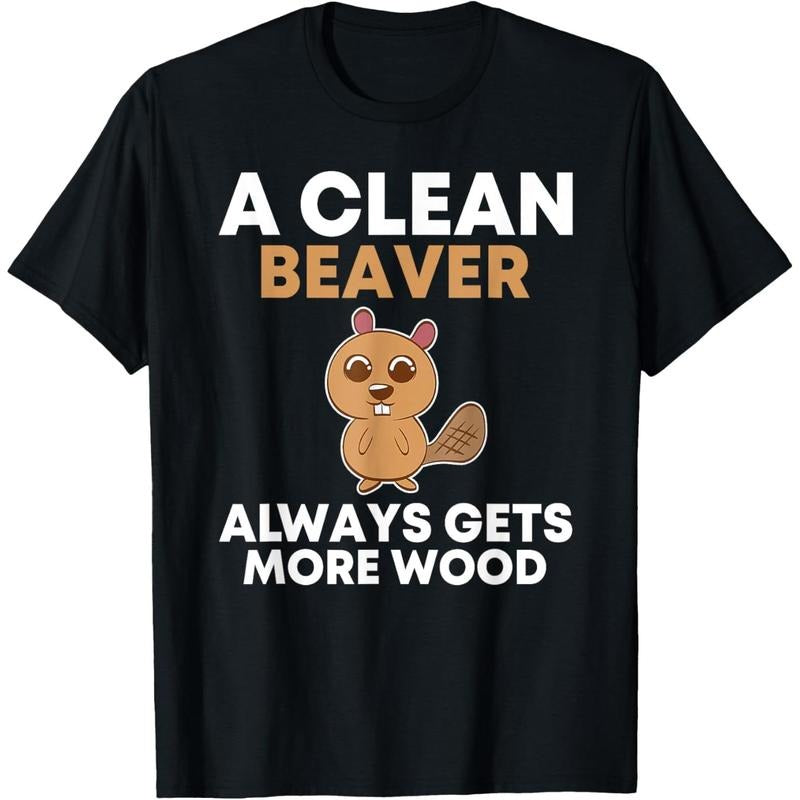 Funny A Clean Beaver Always Gets More Wood Joke Sarcastic T-Shirt made in usa Hoodie Sweatshirt | PrintMintTees.com