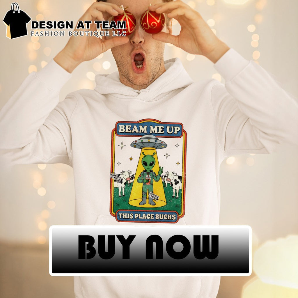 Funny Alien beam me up this place sucks cartoon shirt