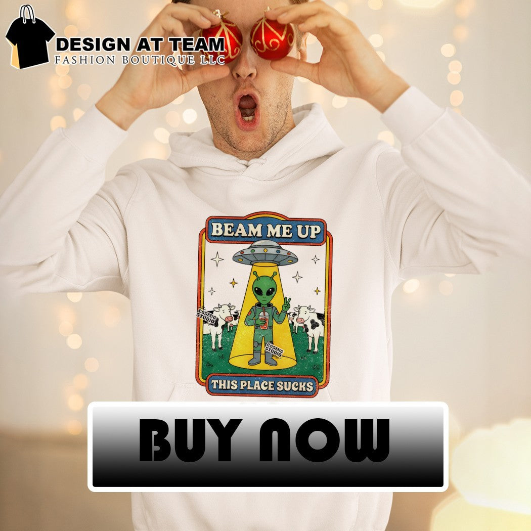 Funny Alien beam me up this place sucks cartoon shirt