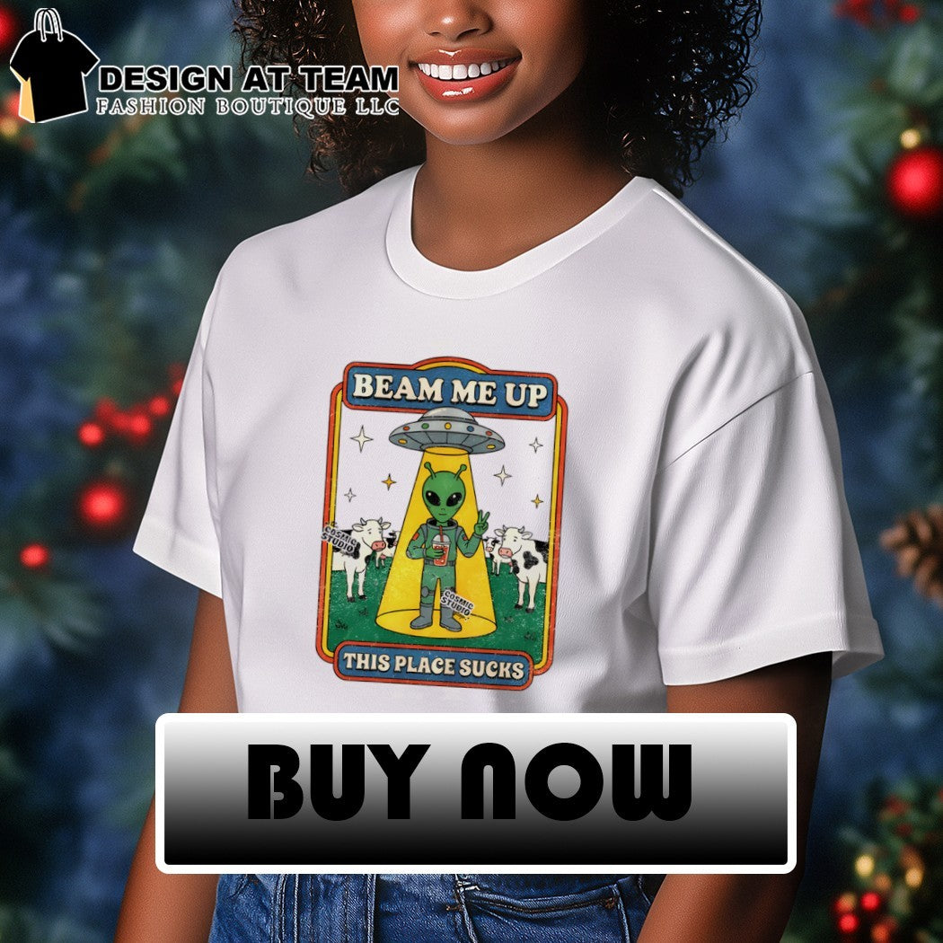 Funny Alien beam me up this place sucks cartoon shirt
