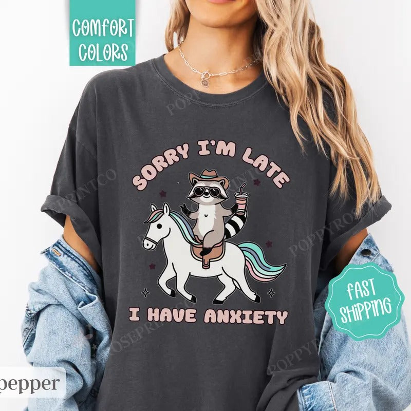 Funny Anxiety Shirt Comfort Colors, Sorry I'm Late Shirt,  Womenswear Oversized Crewneck Hoodie, Sweatshirt