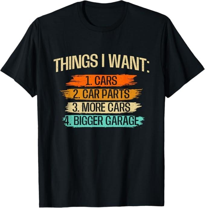 Funny Auto Mechanic Shirt, Things I Want - Car Parts Enthusiast Auto Mechanic Engine T-Shirt