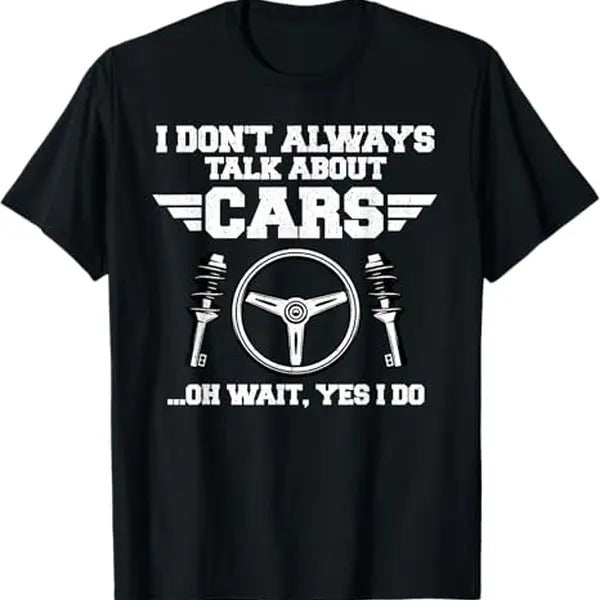 Funny Auto Mechanic Car Lover Always Talk About Cars Funny Auto Mechanic Menswear Casual Cotton T-Shirts, Hoodie, Sweatshirt