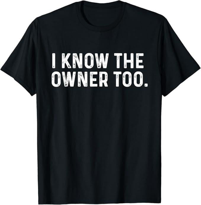 Funny Bar Shirts I Know Owner Too Menswear Top Funny Shirts Night Out Casual Classicstyle{N002}2 Shirt Hoodie Sweatshirt