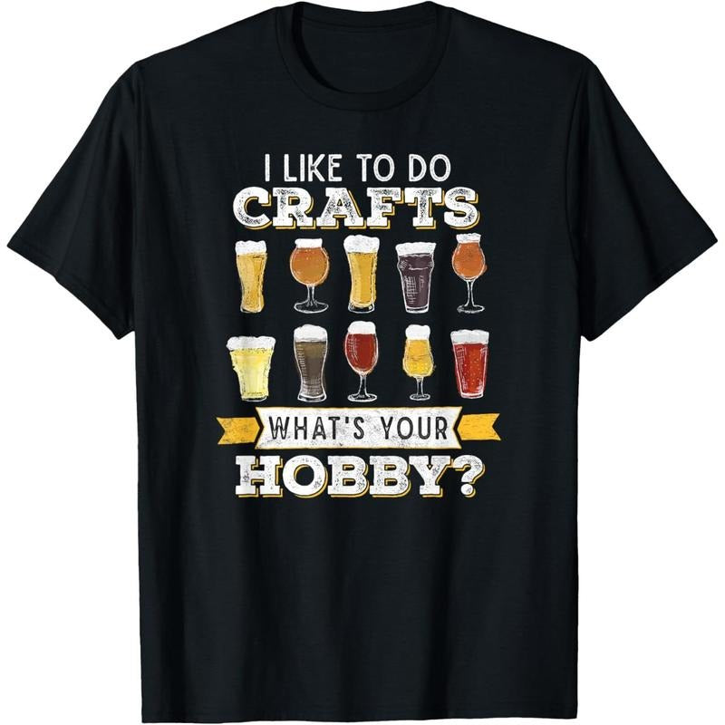 Funny Beer I Like To Do Crafts Whats Your Hobby Craft Drink T-Shirt made in us Hoodie Sweatshirt | PrintMintTees.com