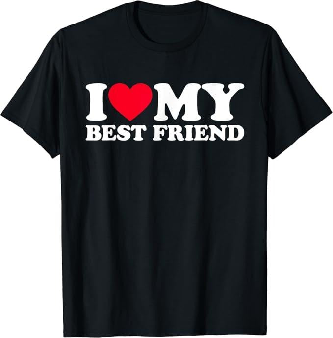 Funny Best Friend Shirts, Gift For Best Friend, I Love My Best Friend T-Shirt Menswear Top Casual Classic Hoodie Sweatshirt