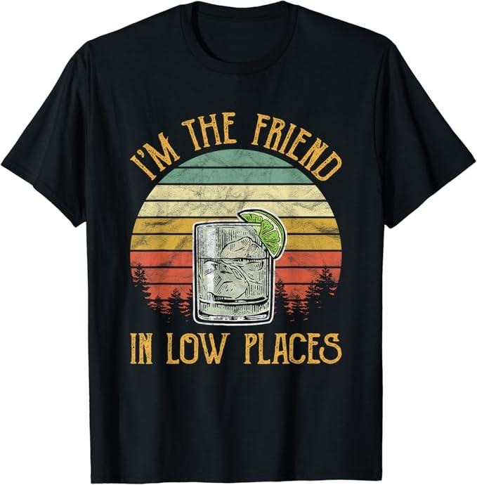 Funny Best Friend Shirts, Gift For Best Friend, I'm The Friend In Low Places Country Music T-Shirt Menswear Top Casual...