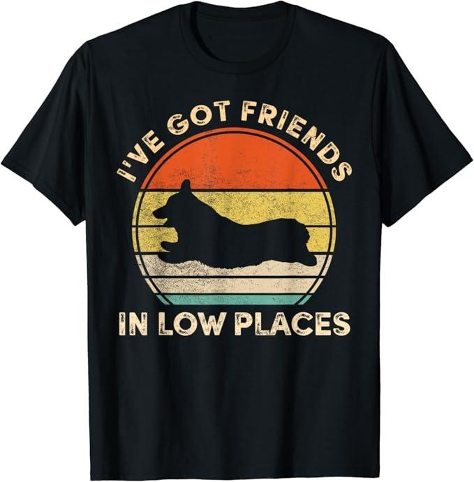 Funny Best Friend Shirts, Gift For Best Friend, I've Got Friends In Low Places Funny Welsh Corgi Dog Lover T-Shirt...