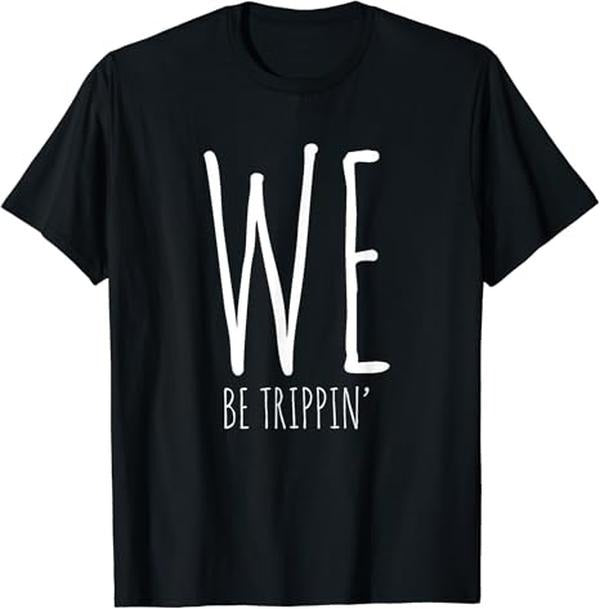 Funny Best Friend Shirts Best Friend We Be Trippin' Funny Friends Couple Family Travel Vacation Menswear Top Casual Classic Shirt Hoodie Sweatshirt