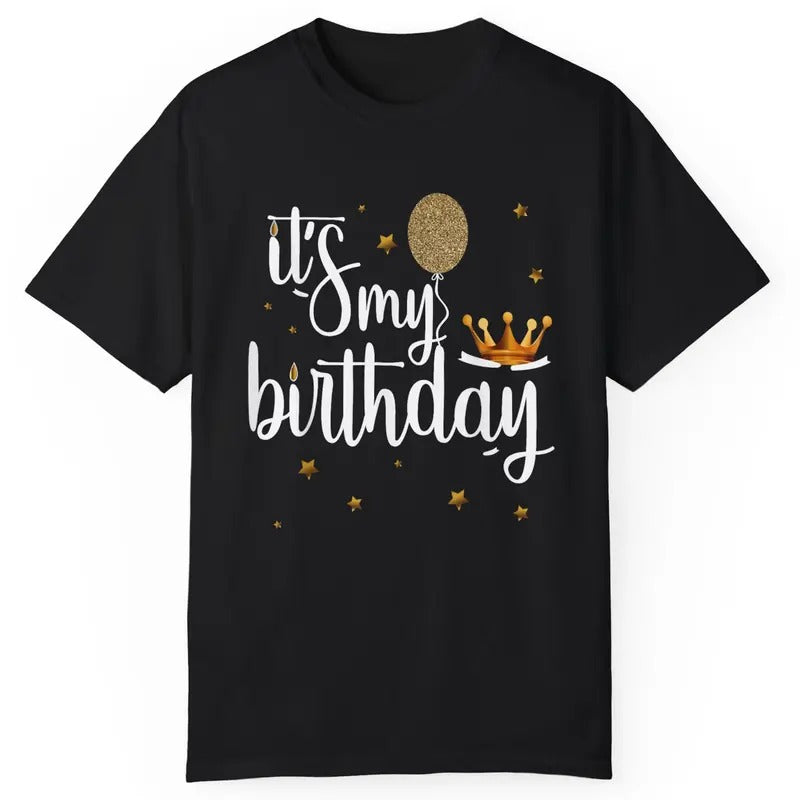 Funny Birthday Shirt - Its My Birthday Shirt Funny Crown Balloons T-Shirt Menswear Top Hoodie, Sweatshirt | PrintMintTees.com