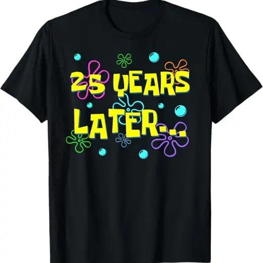Funny Birthday Shirts, 25 Years Later Funny Meme T-Shirt - Menswear Top Hoodie Sweatshirt | PrintMintTees.com