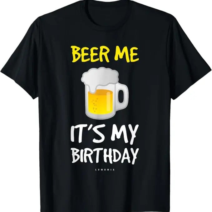 Funny Birthday Shirts, Beer Me Its My Birthday T-Shirt - Menswear Top Hoodie, Sweatshirt | PrintMintTees.com