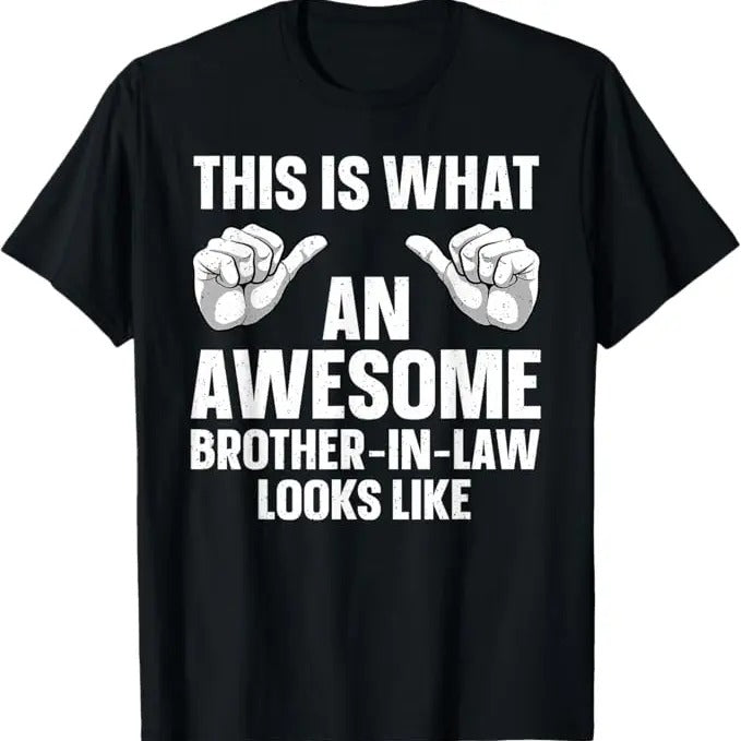 Funny Brother in Law Shirts, Gift For Brother, Brother In Law Design From Sister For Men Dad Brother In Law T-Shirt