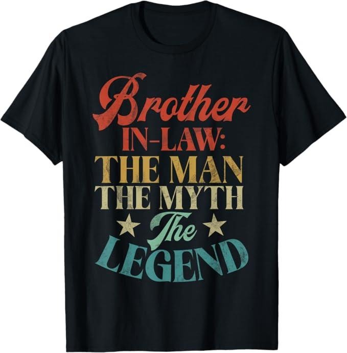 Funny Brother in Law Shirts, Gift For Brother, Brother in Law the Man the Myth the Legend Brother in Law T-Shirt