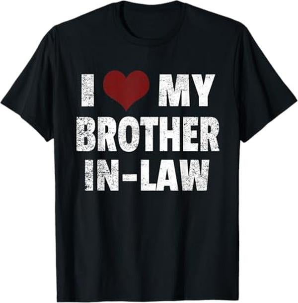 Funny Brother in Law Shirts, Gift For Brother, I Love My Brother In Law T-Shirt