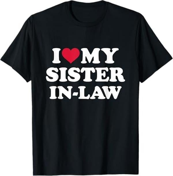 Funny Brother in Law Shirts, Gift For Brother, I Love My Sister-in-Law for Brother-in-Law T-Shirt