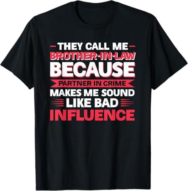Funny Brother in Law Shirts, Gift For Brother, They Call Me brother-in-law Parter in Crime Brother-in-law T-Shirt