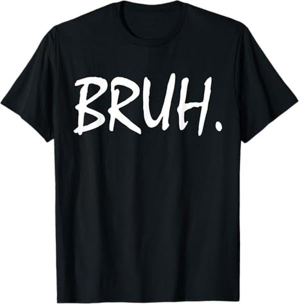 Funny Bruh Shirt, Bruh Funny Saying Meme Bro Mom Slang T-Shirt - Menswear Top Hoodie Sweatshirt | PrintMintTees.com