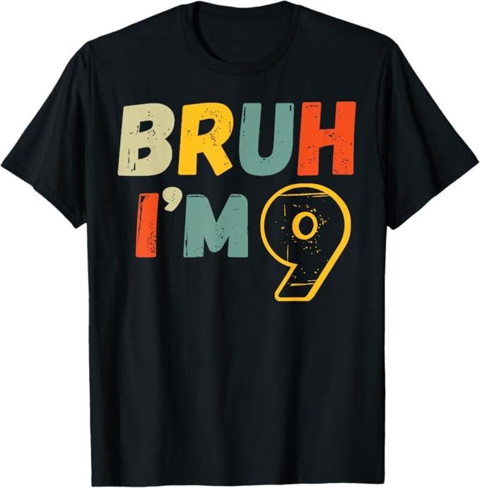 Funny Bruh Shirt Bruh I'M 9 Year Old 9th Boy Funny Nine Menswear Top Shirt Hoodie Sweatshirt