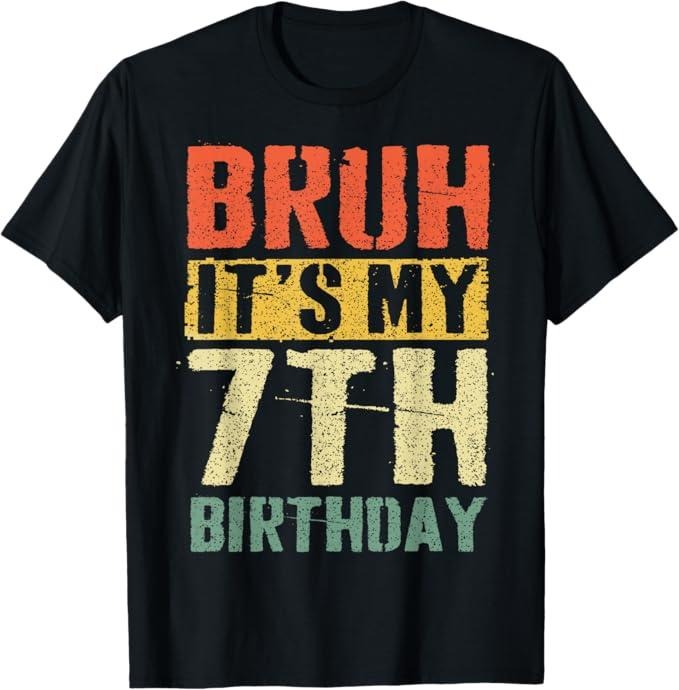 Funny Bruh Shirt Bruh 'S My 7th 7 Year Old Bday 7yr Funny Menswear Top Shirt Hoodie Sweatshirt