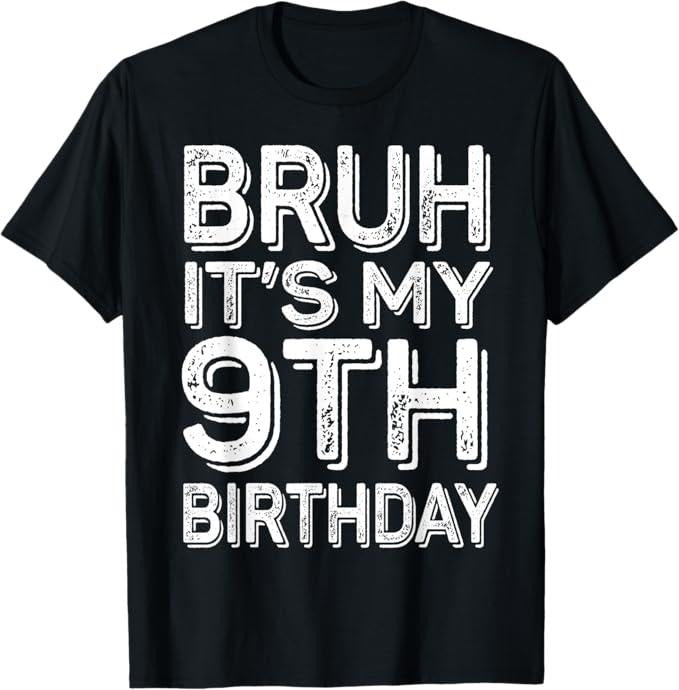 Funny Bruh Shirt, Bruh It's My 9th Birthday Boy Gifts 9 Year Old Funny BDay T-Shirt