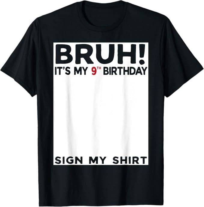 Funny Bruh Shirt, Bruh It's My 9th Birthday Sign My Shirt 9 Years Old Birthday T-Shirt