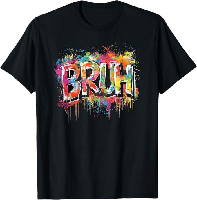 Funny Bruh Shirt Bruh Meme Funny Saying Graffiti Menswear Top Meme T-Shirts, Hoodie, Sweatshirt