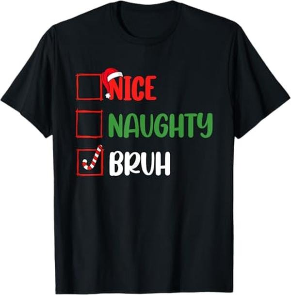 Funny Bruh Shirt, Christmas Nice Naughty Bruh Funny Xmas List T-Shirt - Menswear Top Hoodie Sweatshirt | PrintMintTees.com