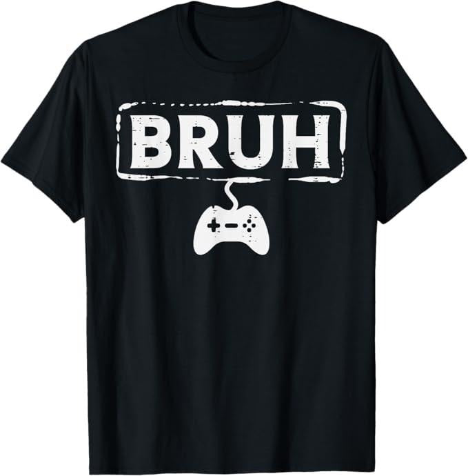 Funny Bruh Shirt, Gamer Bruh Video Game Funny Gaming  T-Shirt - Menswear Top Hoodie, Sweatshirt | PrintMintTees.com