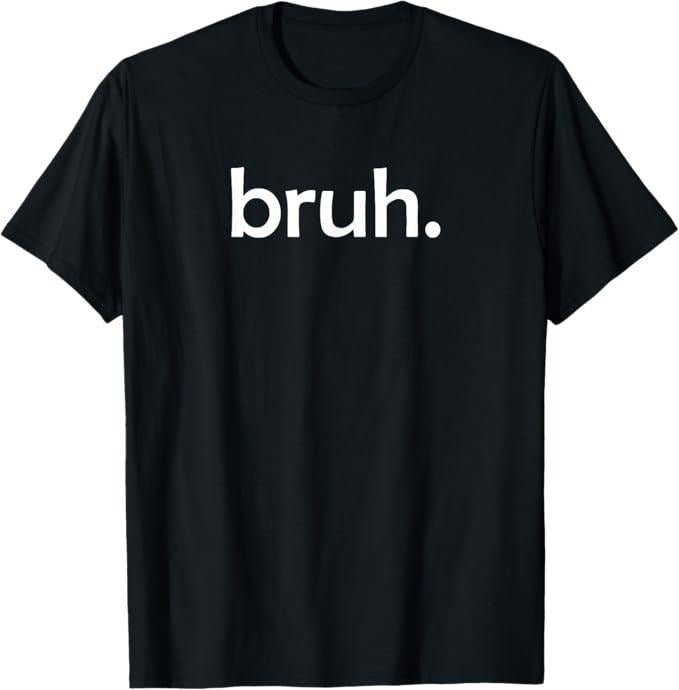 Funny Bruh Shirt Bruh Funny Jokes Sarcastic Sayings Menswear Top T-Shirts, Hoodie, Sweatshirt