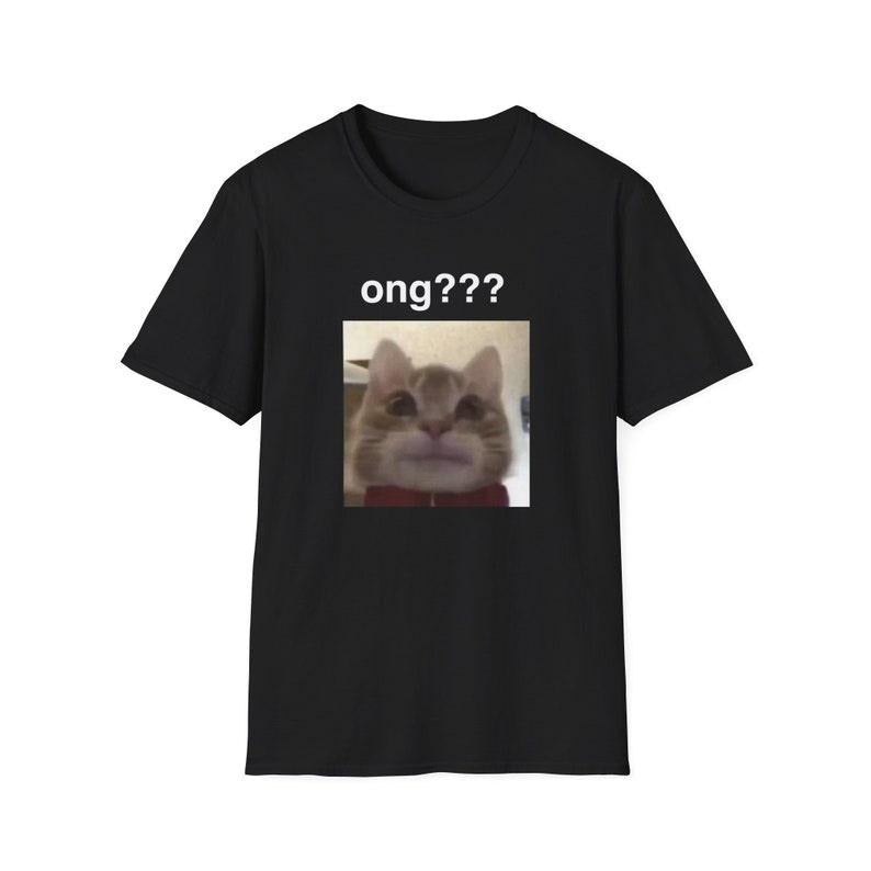 Funny Cat Meme Shirt, ong??? On God Ironic Kitty Joke Tee, Gift Unisex T-Shirt Hoodie Sweatshirt | PrintMintTees.com