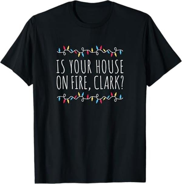 Funny Shirt Is Your House Fire Clark Funny Sayings Menswear Top T-Shirts, Hoodie, Sweatshirt