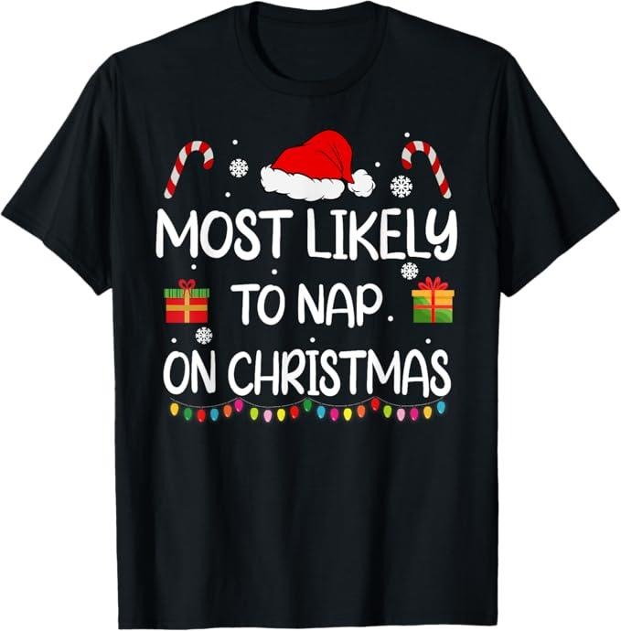 Funny Christmas Shirt, Christmas Gift, Most Likely To Nap On Christmas Family Funny Matching T-Shirt
