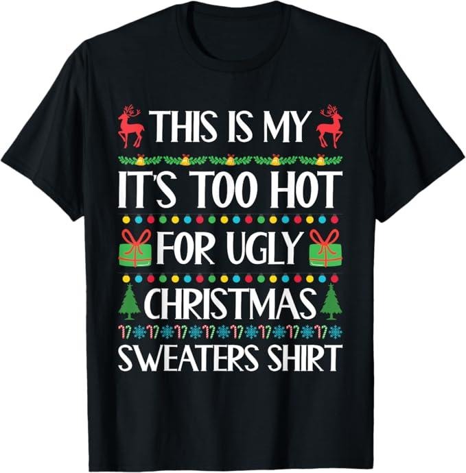 Funny Shirt Too Hot Ugly Funny Xmas Menswear Top Shirt Hoodie Sweatshirt