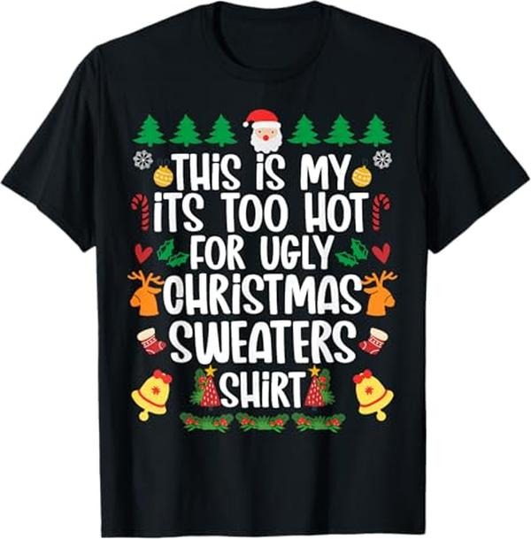 Funny Christmas Shirts, Funny This Is My It's Too Hot For Ugly Christmas Sweater T-Shirt