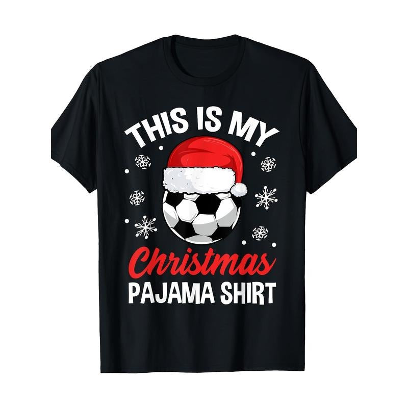 Funny Christmas Soccer Ball Pajama Outfit Men Women T-Shirt220G 100% Cotton T-Shirt made in usa Hoodie Sweatshirt