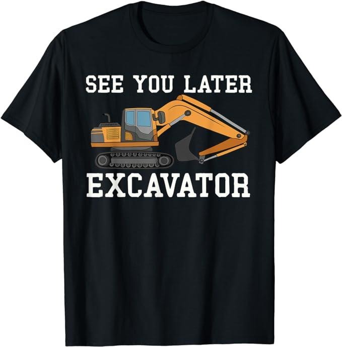 Funny Construction Work Shirts Construction Work Funny Digger See You Later Excavator Menswear Casual Cotton Shirt Hoodie Sweatshirt