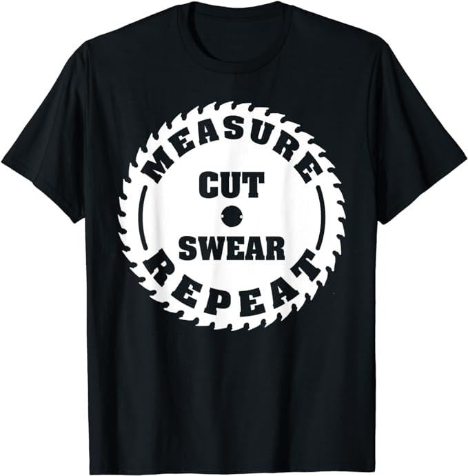 Funny Construction Work Shirts, Funny Carpenter Woodwork T Shirt Measure Cut Swear Repeat T-Shirt Menswear Casual Cotton...