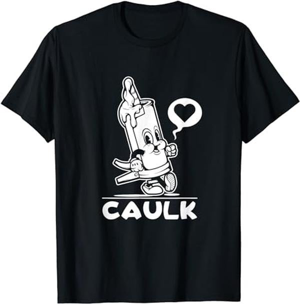 Funny Construction Work Shirts I Love Caulk Shirt Construction Funny Dad Handyman Joke Menswear Casual Cotton T-Shirts, Hoodie, Sweatshirt