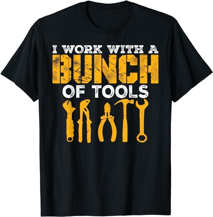 Funny Construction Work Shirts, I Work With A Bunch Of Tools Shirt Funny Construction T-Shirt Menswear Casual Cotton...